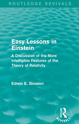 Beispielbild fr Routledge Revivals: Easy Lessons in Einstein (1922): A Discussion of the More Intelligible Features of the Theory of Relativity zum Verkauf von Blackwell's