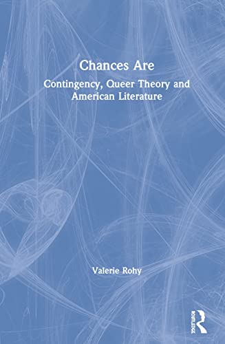 Stock image for Chances Are: Contingency, Queer Theory and American Literature for sale by Lucky's Textbooks