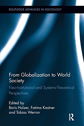 Stock image for From Globalization to World Society: Neo-Institutional and Systems-Theoretical Perspectives (Routledge Advances in Sociology) for sale by Chiron Media