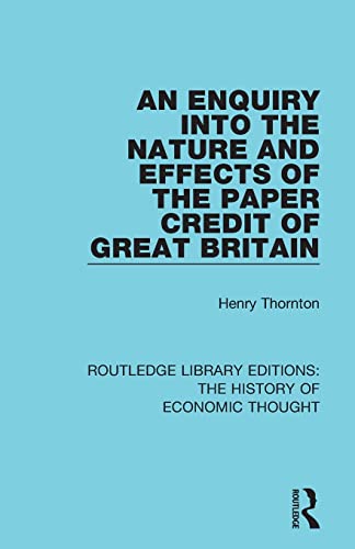 Stock image for An Enquiry into the Nature and Effects of the Paper Credit of Great Britain for sale by Blackwell's