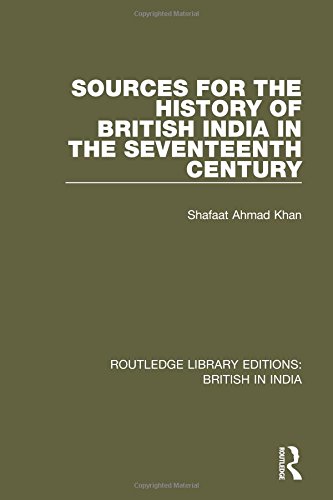 9781138291751: Sources for the History of British India in the Seventeenth Century: 22 (Routledge Library Editions: British in India)