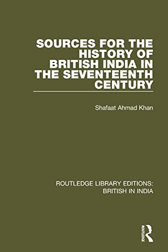 Stock image for Sources for the History of British India in the Seventeenth Century for sale by THE SAINT BOOKSTORE