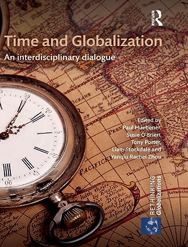 9781138292215: Time and Globalization: An interdisciplinary dialogue: 1 (Rethinking Globalizations)