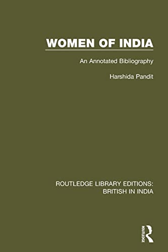 Imagen de archivo de Women of India: An Annotated Bibliography (Routledge Library Editions: British in India) a la venta por Revaluation Books