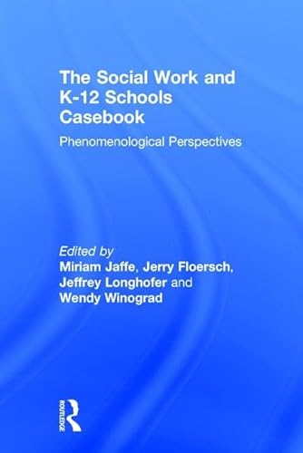 Beispielbild fr The Social Work and K-12 Schools Casebook: Phenomenological Perspectives zum Verkauf von Chiron Media