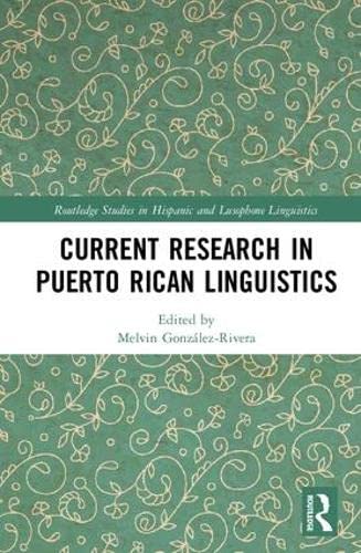 Stock image for Current Research in Puerto Rican Linguistics (Routledge Studies in Hispanic and Lusophone Linguistics) for sale by Reuseabook