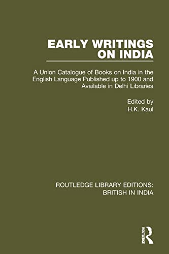 Stock image for Early Writings on India: A Union Catalogue of Books on India in the English Language Published up to 1900 and Available in Delhi Libraries for sale by Blackwell's
