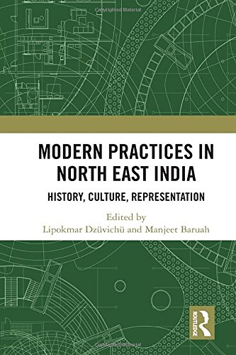 Stock image for Modern Practices in North East India: History, Culture, Representation for sale by Chiron Media