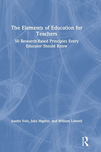 Imagen de archivo de The Elements of Education for Teachers: 50 Research-Based Principles Every Educator Should Know a la venta por Chiron Media