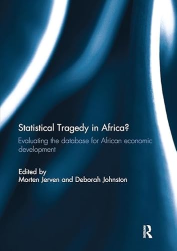 9781138294929: Statistical Tragedy in Africa?: Evaluating the Database for African Economic Development
