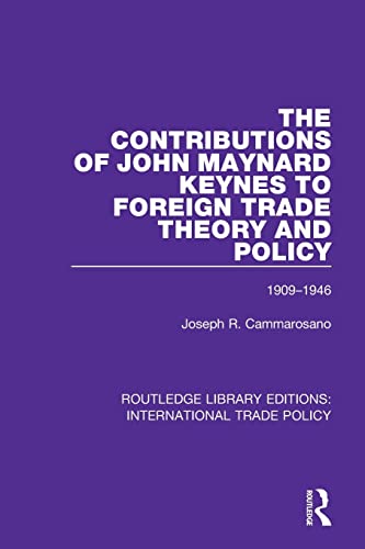 Beispielbild fr The Contributions of John Maynard Keynes to Foreign Trade Theory and Policy, 1909-1946 zum Verkauf von Blackwell's