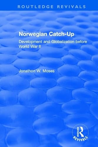 Stock image for Norwegian Catch-Up: Development and Globalization before World War II (Routledge Revivals) for sale by Chiron Media