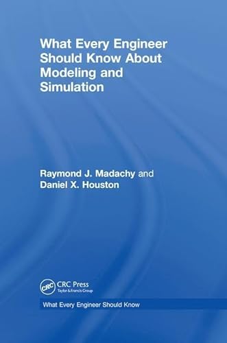 Stock image for What Every Engineer Should Know About Modeling and Simulation for sale by THE SAINT BOOKSTORE