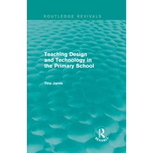 Imagen de archivo de Teaching Design and Technology in the Primary School (1993) (Routledge Revivals) a la venta por Chiron Media