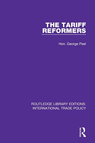 9781138298019: The Tariff Reformers (Routledge Library Editions: International Trade Policy)