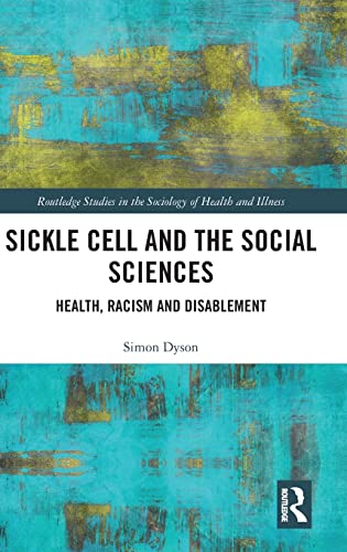 Stock image for Sickle Cell and the Social Sciences: Health, Racism and Disablement (Routledge Studies in the Sociology of Health and Illness) for sale by Big River Books
