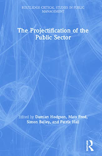 Imagen de archivo de The Projectification of the Public Sector a la venta por Revaluation Books