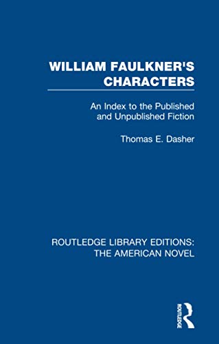 Beispielbild fr William Faulkner's Characters: An Index to the Published and Unpublished Fiction (Routledge Library Editions: The American Novel) zum Verkauf von Chiron Media