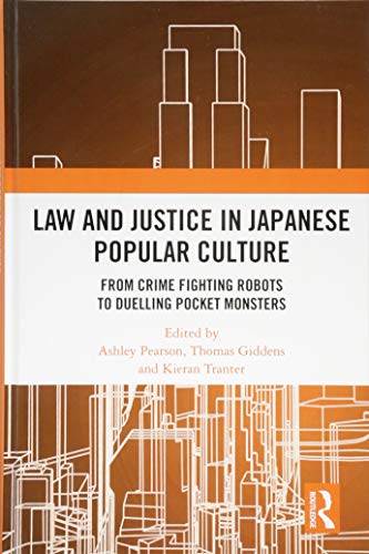 9781138300262: Law and Justice in Japanese Popular Culture: From Crime Fighting Robots to Duelling Pocket Monsters