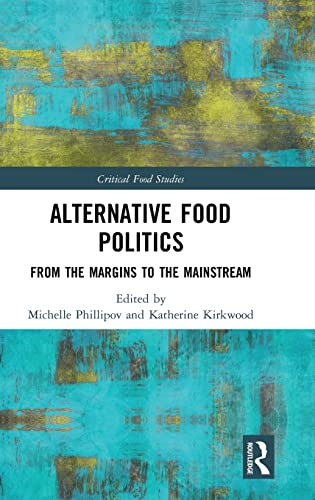 Imagen de archivo de Alternative Food Politics. From the margins to the mainstream. a la venta por Mouvements d'Ides - Julien Baudoin