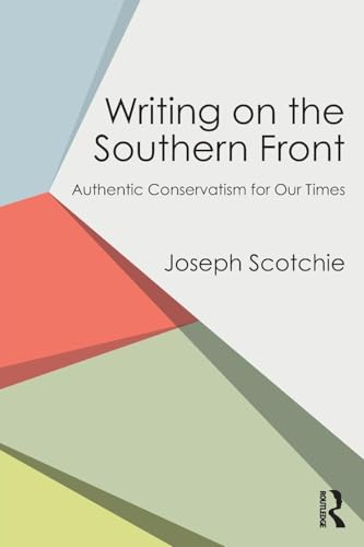 9781138300927: Writing on the Southern Front: Authentic Conservatism for Our Times