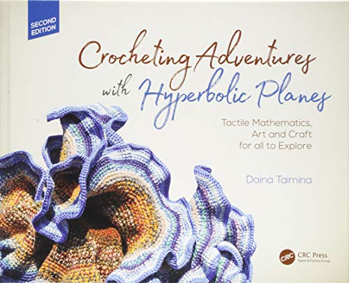 9781138301153: Crocheting Adventures with Hyperbolic Planes: Tactile Mathematics, Art and Craft for all to Explore, Second Edition (AK Peters/CRC Recreational Mathematics Series)
