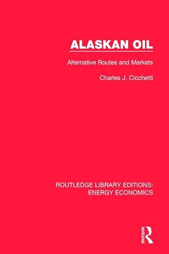 Imagen de archivo de 3: Alaskan Oil: Alternative Routes and Markets (Routledge Library Editions: Energy Economics) a la venta por Chiron Media