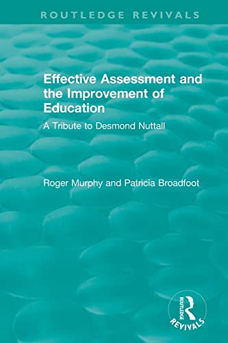 Imagen de archivo de Effective Assessment and the Improvement of Education: A Tribute to Desmond Nuttall (Routledge Revivals) a la venta por Chiron Media