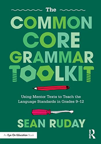9781138302600: The Common Core Grammar Toolkit: Using Mentor Texts to Teach the Language Standards in Grades 9-12