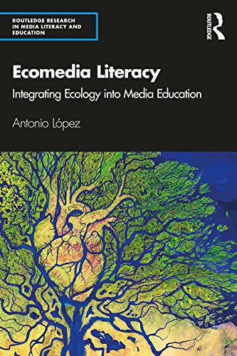 Beispielbild fr Ecomedia Literacy: Integrating Ecology into Media Education zum Verkauf von Blackwell's
