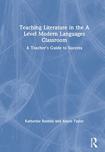 9781138303508: Teaching Literature in the A Level Modern Languages Classroom: A Teacher’s Guide to Success