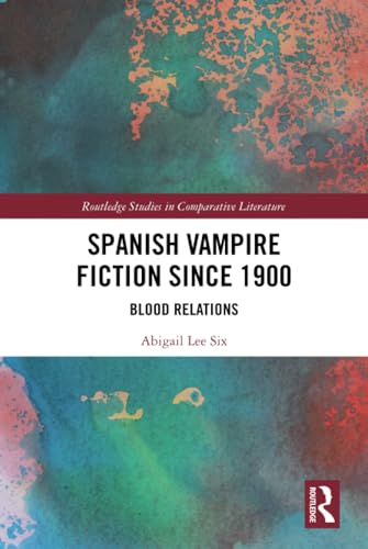 9781138303836: Spanish Vampire Fiction since 1900 (Routledge Studies in Comparative Literature)