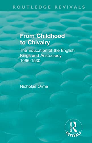 9781138304192: From Childhood to Chivalry: The Education of the English Kings and Aristocracy 1066-1530 (Routledge Revivals)