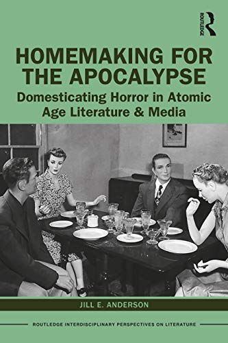 Beispielbild fr Homemaking for the Apocalypse: Domesticating Horror in Atomic Age Literature &amp; Media zum Verkauf von Blackwell's