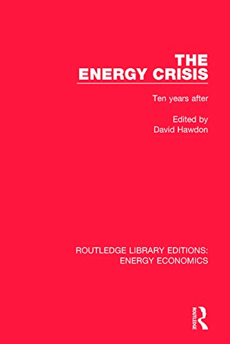 Imagen de archivo de The Energy Crisis: Ten Years After (Routledge Library Editions: Energy Economics) a la venta por Chiron Media