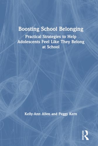 Stock image for Boosting School Belonging: Practical Strategies to Help Adolescents Feel Like They Belong at School for sale by Blackwell's