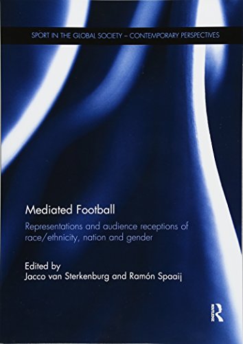 Beispielbild fr Mediated Football: Representations and Audience Receptions of Race/Ethnicity, Nation and Gender (Sport in the Global Society  " Contemporary Perspectives) zum Verkauf von Books From California