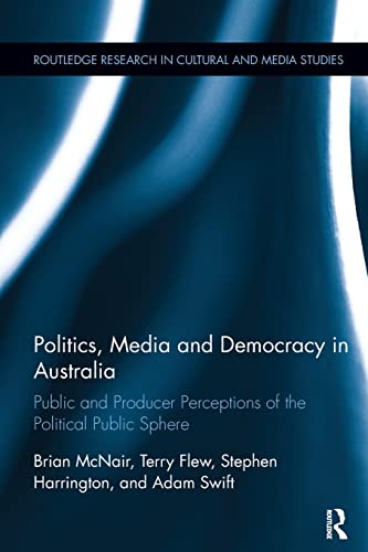 Stock image for Politics, Media and Democracy in Australia: Public and Producer Perceptions of the Political Public Sphere (Routledge Research in Cultural and Media Studies) for sale by Lucky's Textbooks
