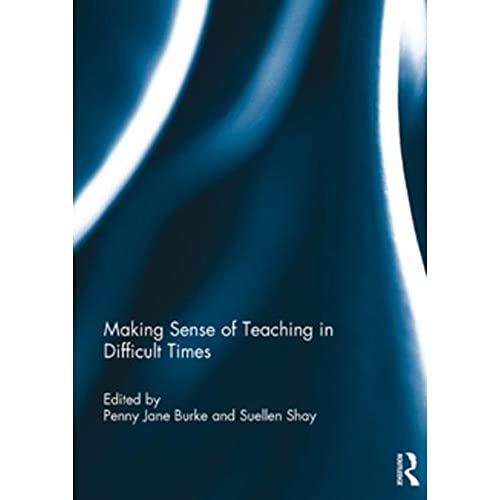 Beispielbild fr Making Sense of Teaching in Difficult Times zum Verkauf von Blackwell's