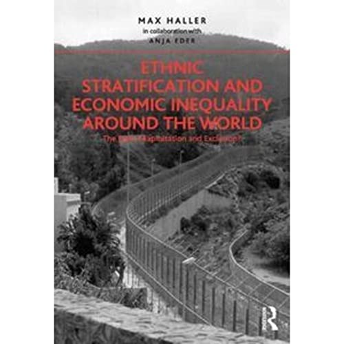 9781138306479: Ethnic Stratification and Economic Inequality around the World: The End of Exploitation and Exclusion?