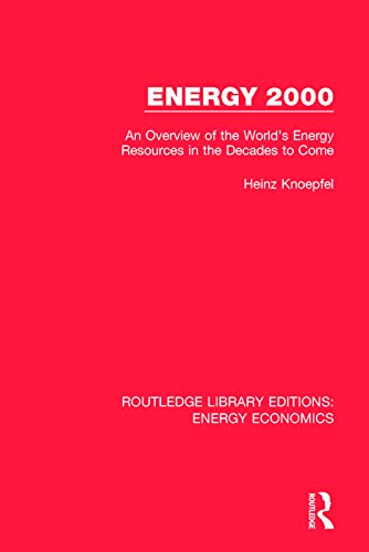 Imagen de archivo de Energy 2000: An Overview of the World's Energy Resources in the Decades to Come (Routledge Library Editions: Energy Economics) a la venta por Chiron Media