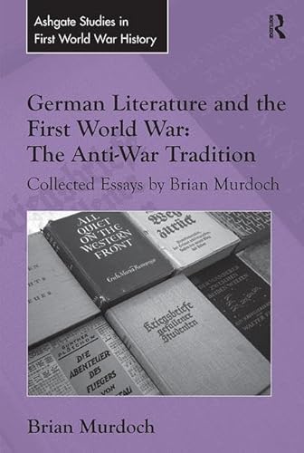 Beispielbild fr German Literature and the First World War: The Anti-War Tradition zum Verkauf von Blackwell's