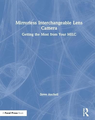 9781138308015: Mirrorless Interchangeable Lens Camera: Getting the Most from Your MILC