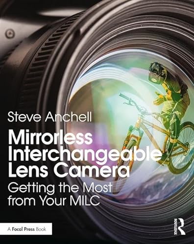 Stock image for Mirrorless Interchangeable Lens Camera: Getting the Most from Your MILC for sale by Chiron Media
