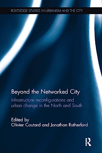 Beispielbild fr Beyond the Networked City: Infrastructure reconfigurations and urban change in the North and South (Routledge Studies in Urbanism and the City) zum Verkauf von WorldofBooks