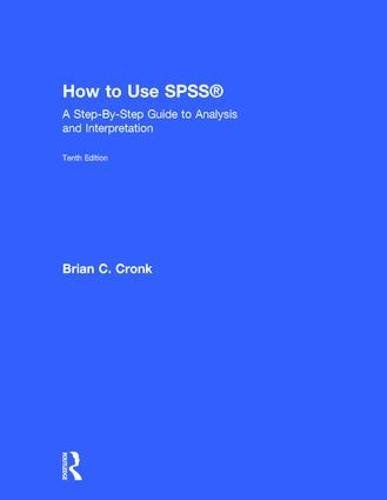 9781138308541: How to Use SPSS: A Step-By-Step Guide to Analysis and Interpretation