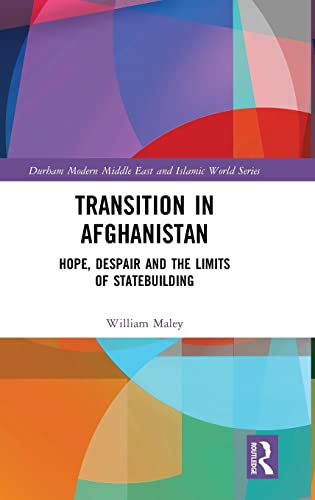 Beispielbild fr Transition in Afghanistan: Hope, Despair and the Limits of Statebuilding (Durham Modern Middle East and Islamic World Series) zum Verkauf von Reuseabook