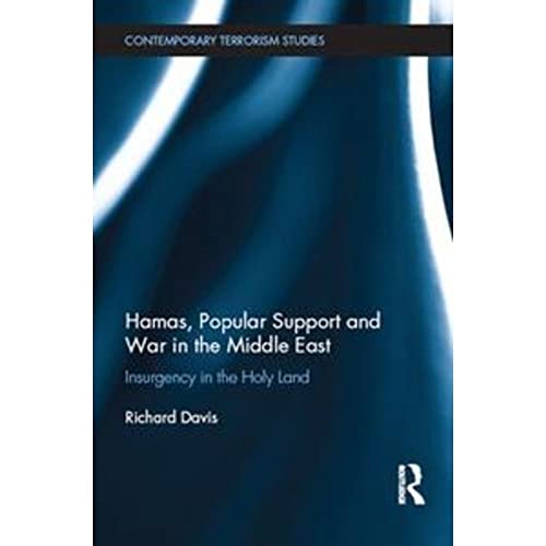 9781138309005: Hamas, Popular Support and War in the Middle East: Insurgency in the Holy Land (Contemporary Terrorism Studies)