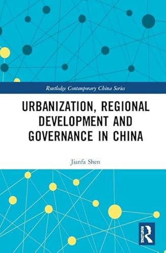 Beispielbild fr Urbanization, Regional Development and Governance in China (Routledge Contemporary China Series) zum Verkauf von WorldofBooks