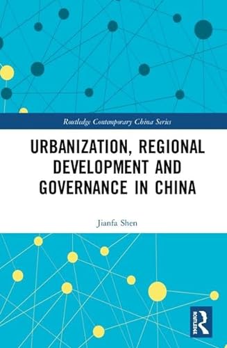 Imagen de archivo de Urbanization, Regional Development and Governance in China (Routledge Contemporary China Series) a la venta por WorldofBooks